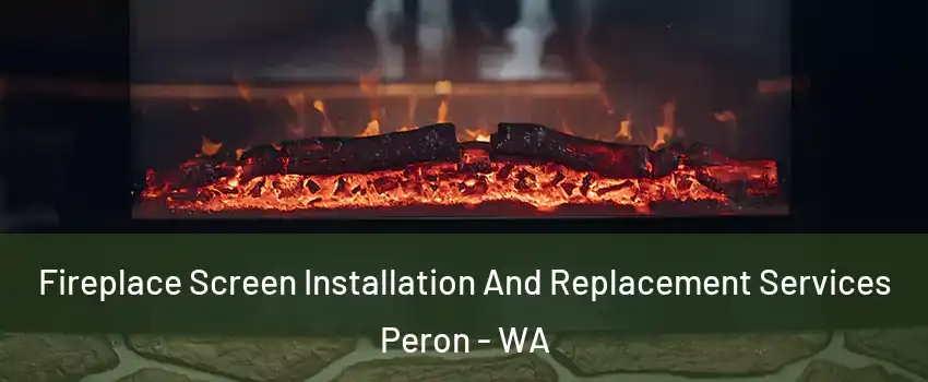 Fireplace Screen Installation And Replacement Services Peron - WA