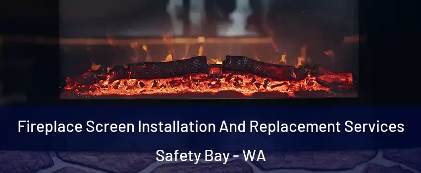 Fireplace Screen Installation And Replacement Services Safety Bay - WA