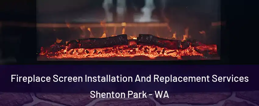 Fireplace Screen Installation And Replacement Services Shenton Park - WA