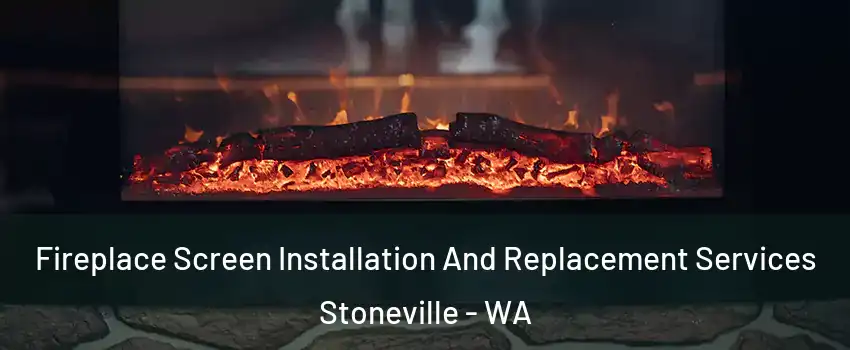 Fireplace Screen Installation And Replacement Services Stoneville - WA