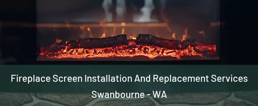 Fireplace Screen Installation And Replacement Services Swanbourne - WA