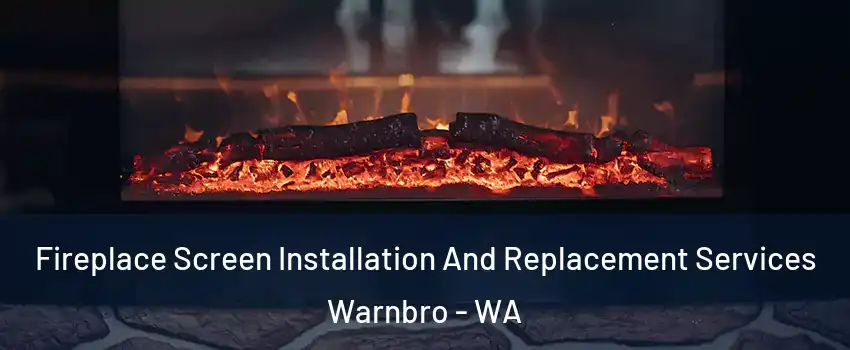 Fireplace Screen Installation And Replacement Services Warnbro - WA