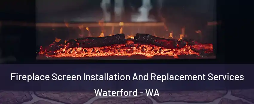 Fireplace Screen Installation And Replacement Services Waterford - WA