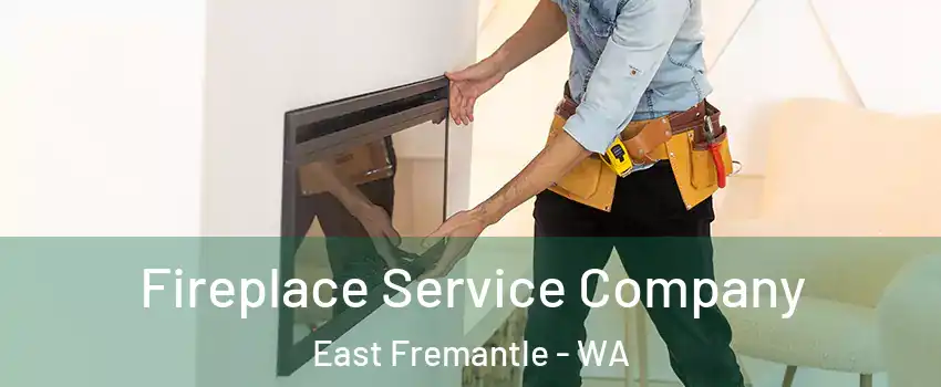 Fireplace Service Company East Fremantle - WA