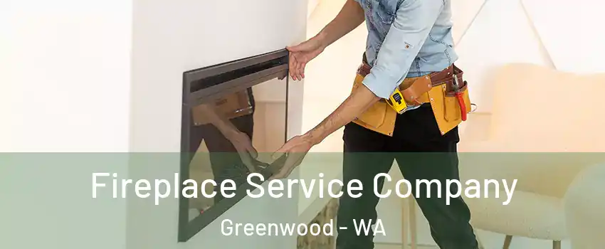 Fireplace Service Company Greenwood - WA