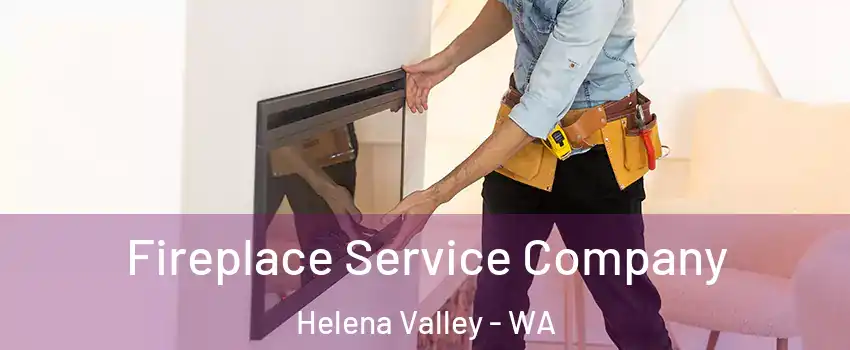 Fireplace Service Company Helena Valley - WA