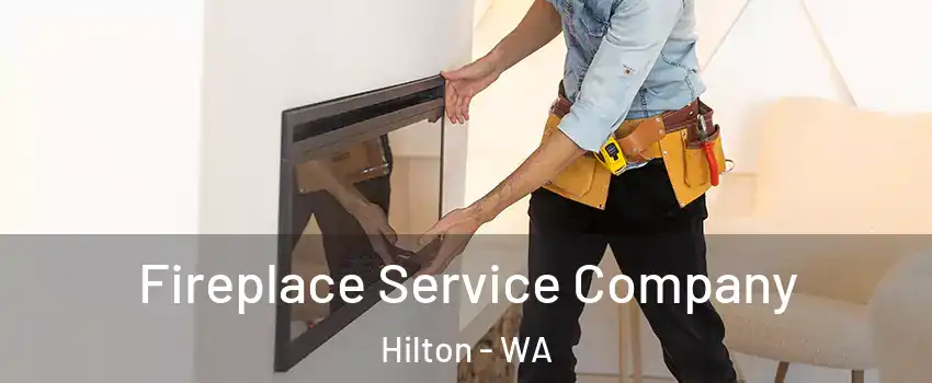 Fireplace Service Company Hilton - WA