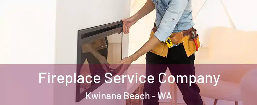 Fireplace Service Company Kwinana Beach - WA