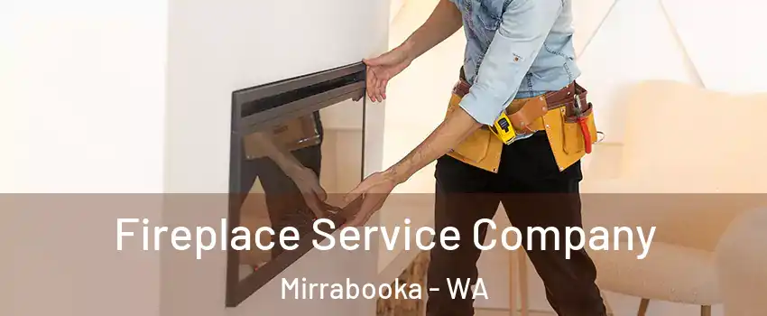 Fireplace Service Company Mirrabooka - WA