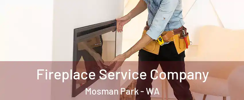 Fireplace Service Company Mosman Park - WA