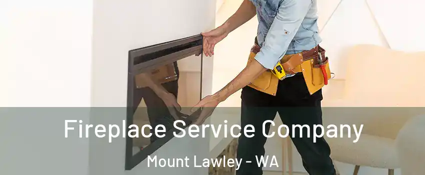 Fireplace Service Company Mount Lawley - WA