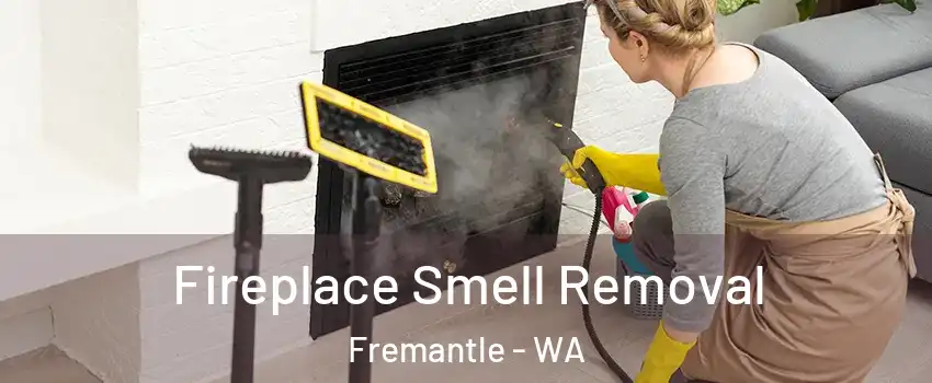 Fireplace Smell Removal Fremantle - WA