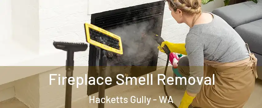 Fireplace Smell Removal Hacketts Gully - WA