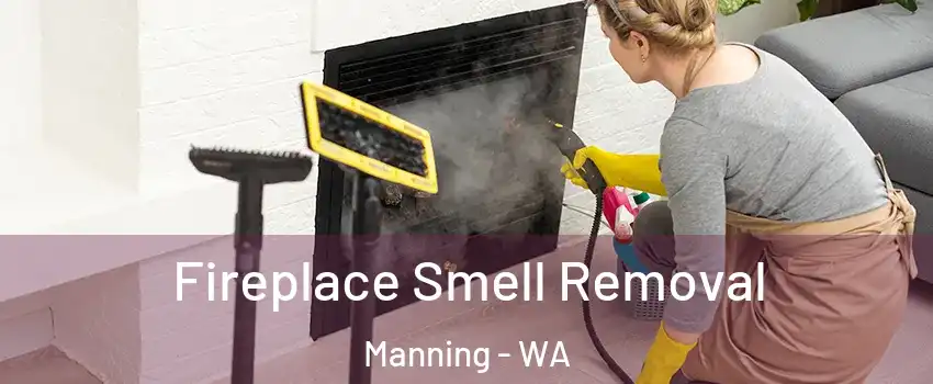 Fireplace Smell Removal Manning - WA