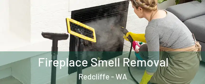 Fireplace Smell Removal Redcliffe - WA