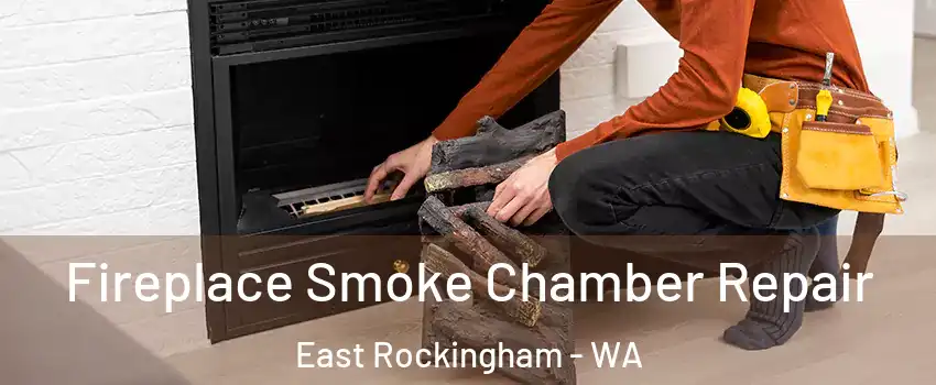 Fireplace Smoke Chamber Repair East Rockingham - WA