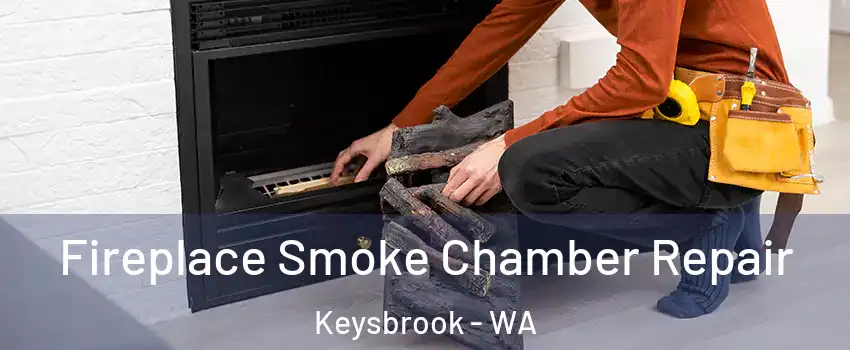 Fireplace Smoke Chamber Repair Keysbrook - WA
