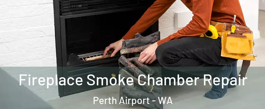 Fireplace Smoke Chamber Repair Perth Airport - WA