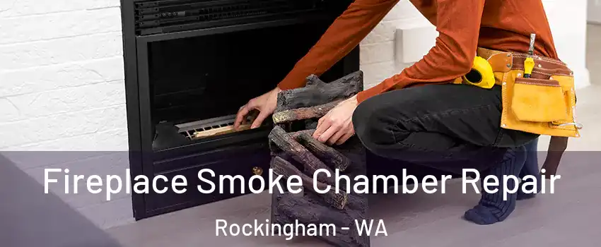 Fireplace Smoke Chamber Repair Rockingham - WA