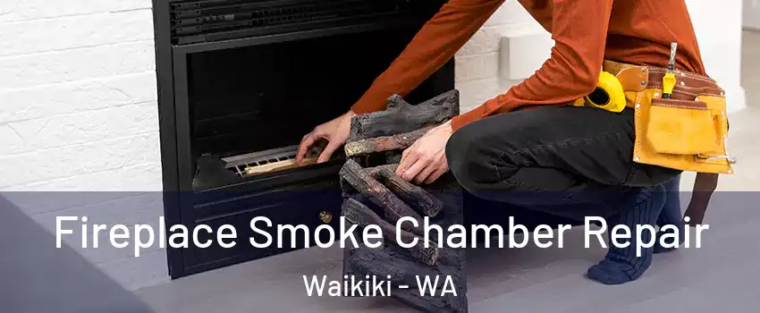 Fireplace Smoke Chamber Repair Waikiki - WA