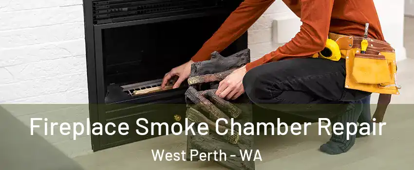 Fireplace Smoke Chamber Repair West Perth - WA