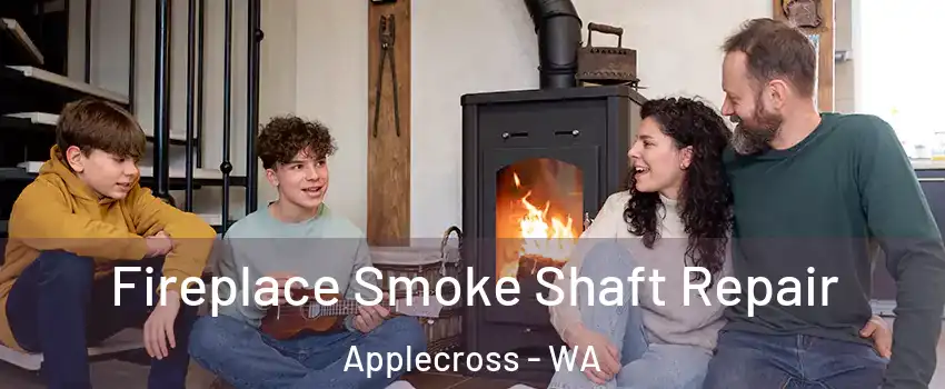 Fireplace Smoke Shaft Repair Applecross - WA