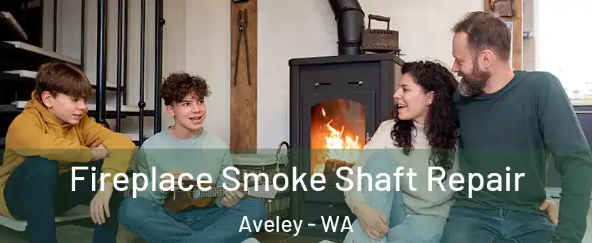 Fireplace Smoke Shaft Repair Aveley - WA