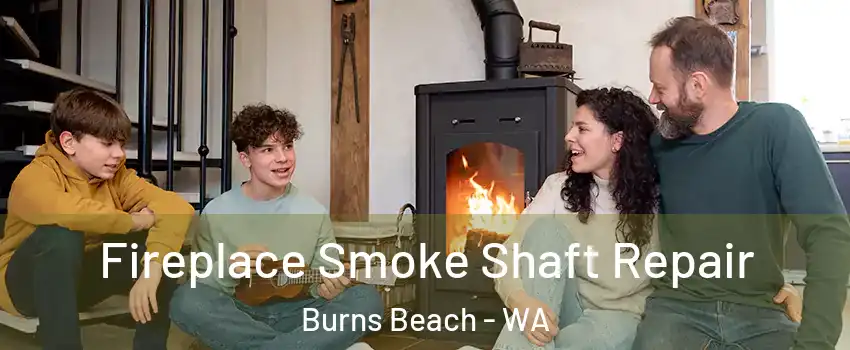 Fireplace Smoke Shaft Repair Burns Beach - WA