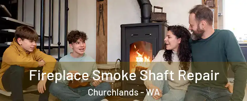 Fireplace Smoke Shaft Repair Churchlands - WA