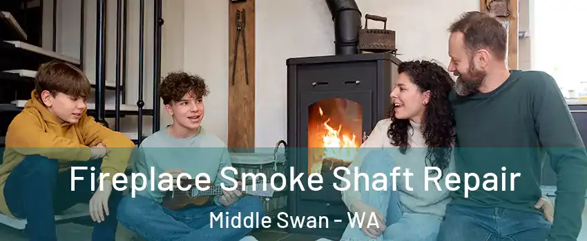 Fireplace Smoke Shaft Repair Middle Swan - WA