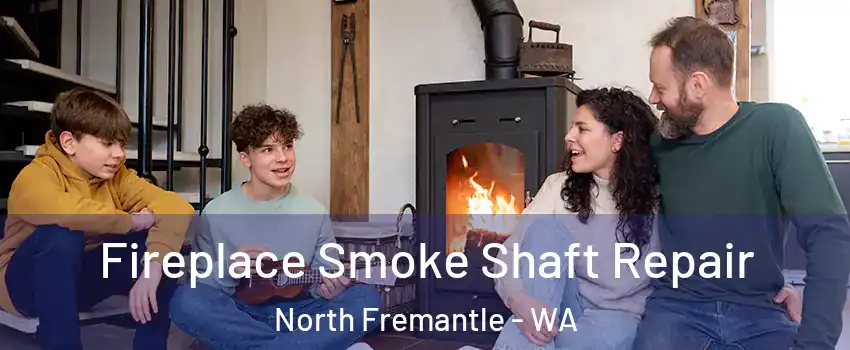 Fireplace Smoke Shaft Repair North Fremantle - WA