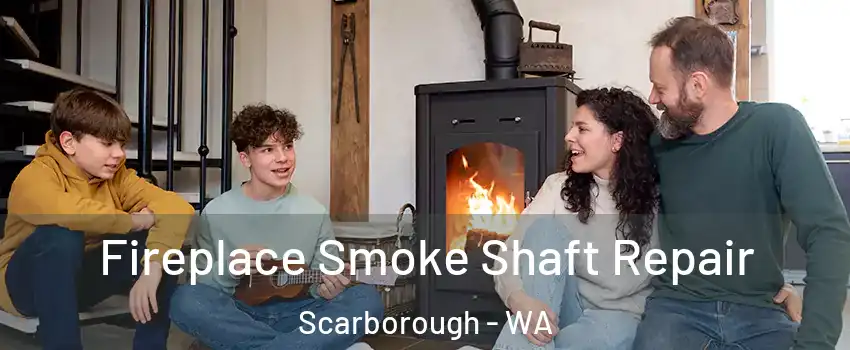 Fireplace Smoke Shaft Repair Scarborough - WA