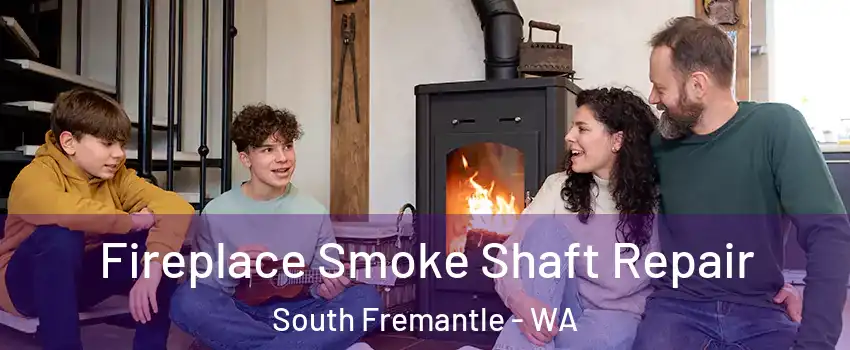 Fireplace Smoke Shaft Repair South Fremantle - WA