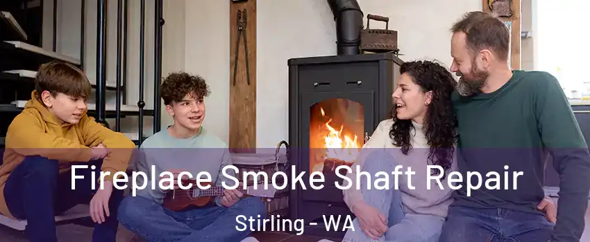 Fireplace Smoke Shaft Repair Stirling - WA
