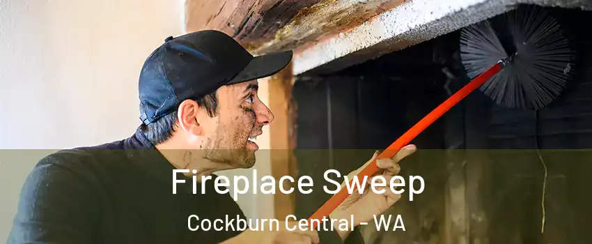 Fireplace Sweep Cockburn Central - WA