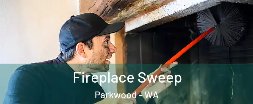 Fireplace Sweep Parkwood - WA
