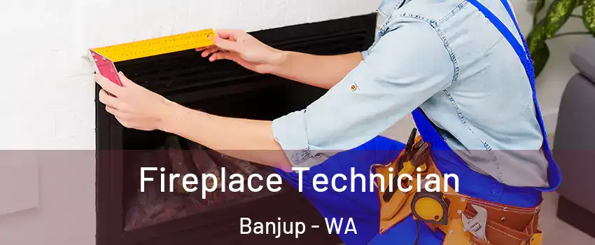 Fireplace Technician Banjup - WA