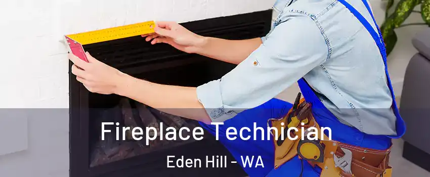 Fireplace Technician Eden Hill - WA