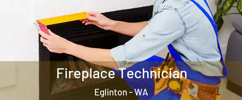 Fireplace Technician Eglinton - WA