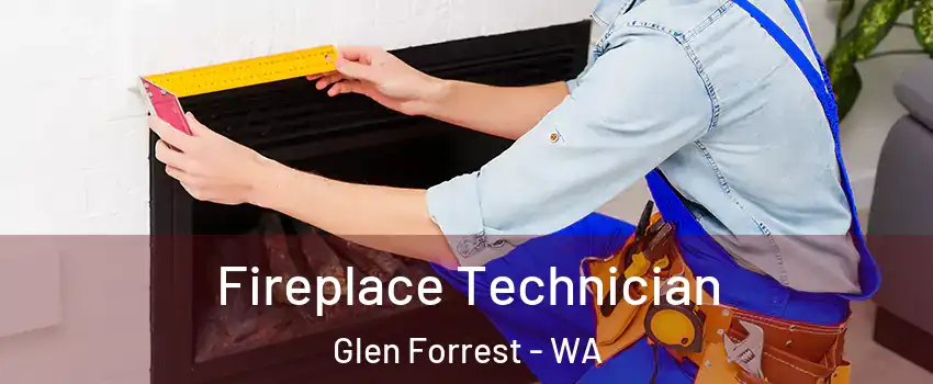 Fireplace Technician Glen Forrest - WA