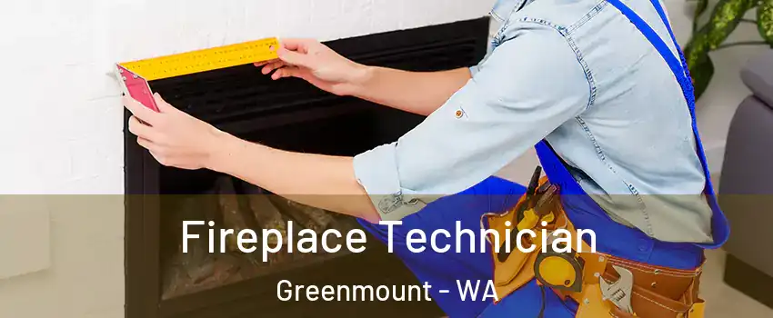 Fireplace Technician Greenmount - WA