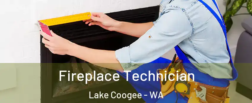 Fireplace Technician Lake Coogee - WA