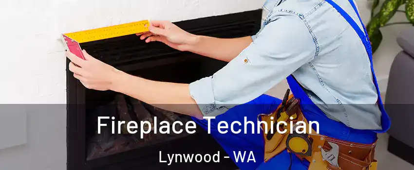 Fireplace Technician Lynwood - WA