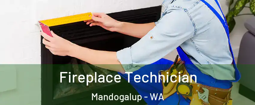 Fireplace Technician Mandogalup - WA