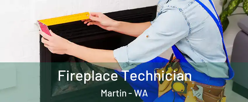 Fireplace Technician Martin - WA