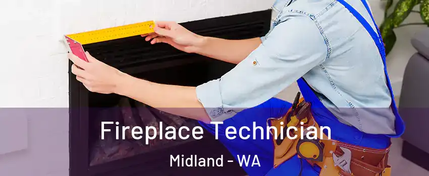 Fireplace Technician Midland - WA