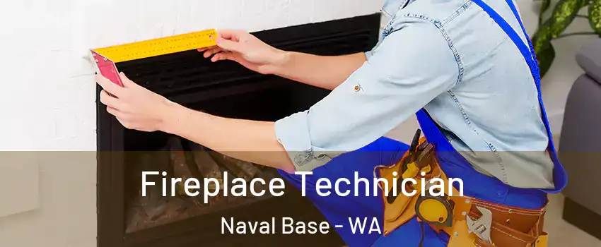 Fireplace Technician Naval Base - WA