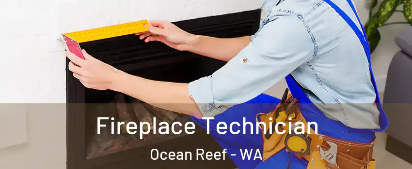 Fireplace Technician Ocean Reef - WA