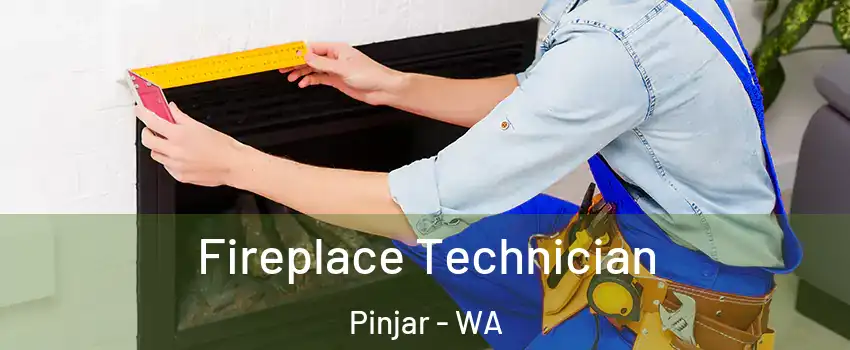 Fireplace Technician Pinjar - WA