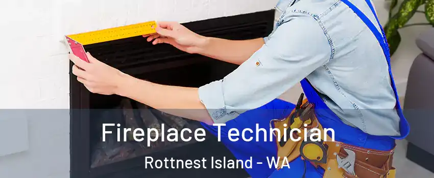 Fireplace Technician Rottnest Island - WA